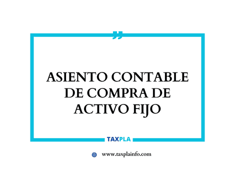 ASIENTO CONTABLE DE COMPRA DE ACTIVO FIJO