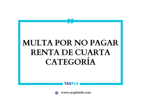 MULTA POR NO PAGAR RENTA DE CUARTA CATEGORÍA