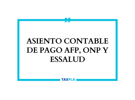 ASIENTO CONTABLE DE PAGO AFP, ONP Y ESSALUD