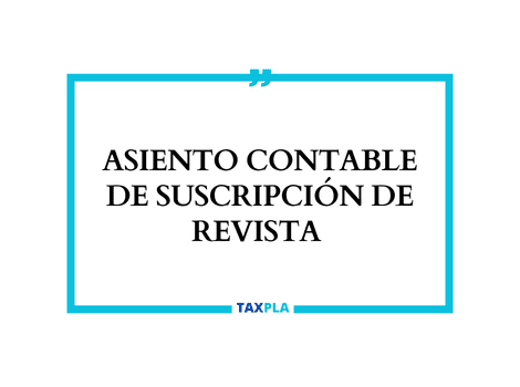 ASIENTO CONTABLE DE SUSCRIPCIÓN DE REVISTA