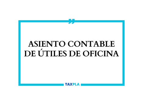 ASIENTO CONTABLE DE ÚTILES DE OFICINA