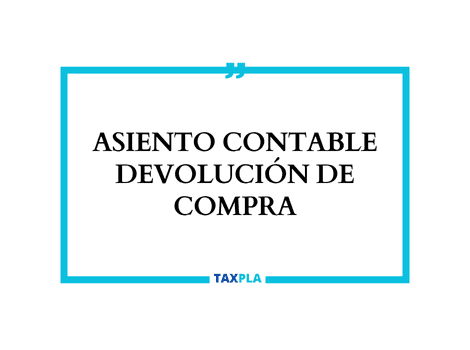 ASIENTO CONTABLE DEVOLUCIÓN DE COMPRA