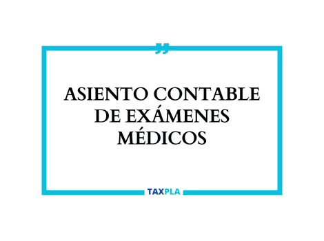 ASIENTO CONTABLE DE EXÁMENES MÉDICOS