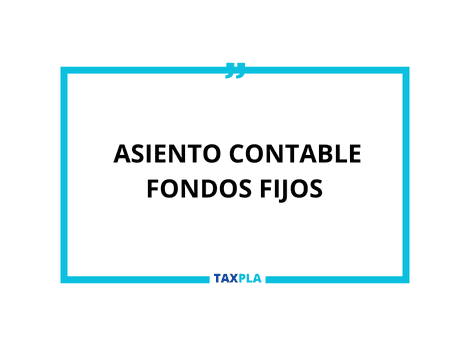 ASIENTO CONTABLE FONDOS FIJOS