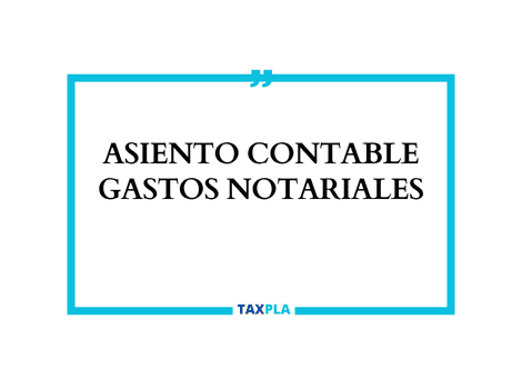 ASIENTO CONTABLE GASTOS NOTARIALES