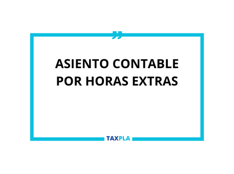 ASIENTO CONTABLE POR HORAS EXTRAS